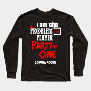 I am the Problem Player Long Sleeve T-Shirt